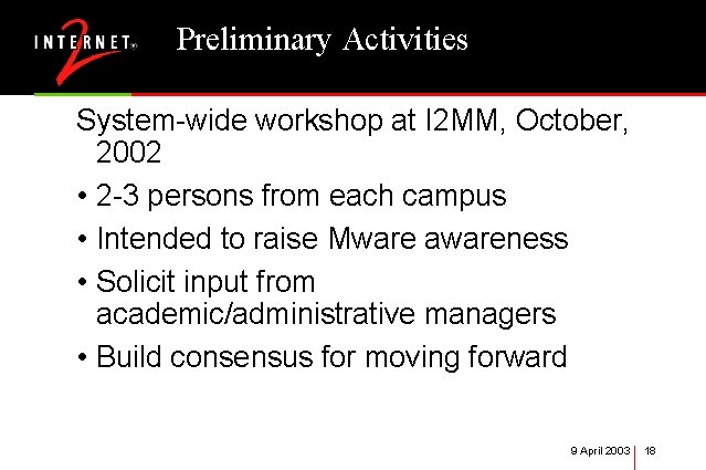 Preliminary Activities System-wide workshop at I 2 MM, October, 2002 • 2 -3 persons