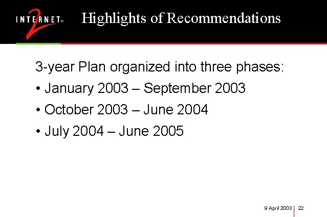 Highlights of Recommendations 3 -year Plan organized into three phases: • January 2003 –