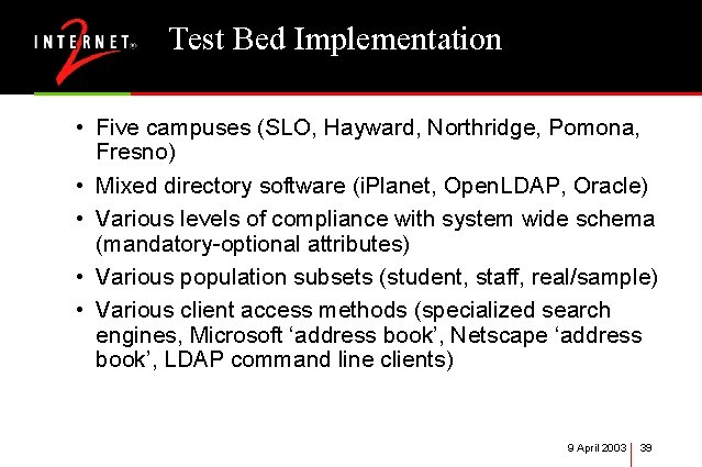 Test Bed Implementation • Five campuses (SLO, Hayward, Northridge, Pomona, Fresno) • Mixed directory