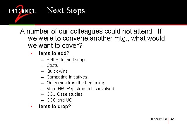 Next Steps A number of our colleagues could not attend. If we were to