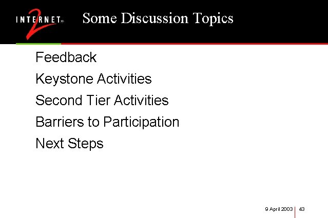 Some Discussion Topics Feedback Keystone Activities Second Tier Activities Barriers to Participation Next Steps