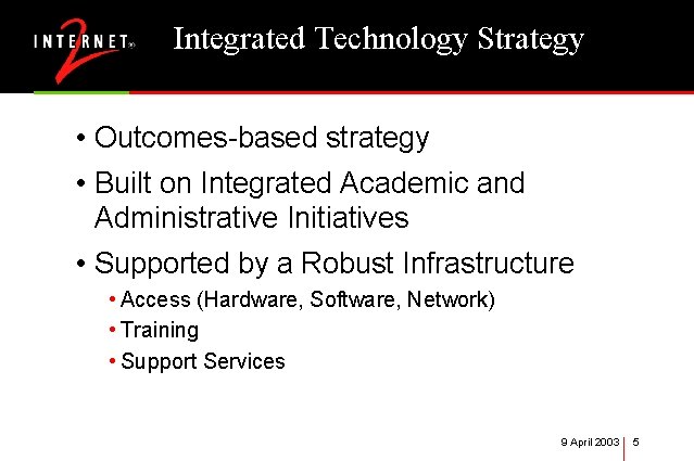 Integrated Technology Strategy • Outcomes-based strategy • Built on Integrated Academic and Administrative Initiatives