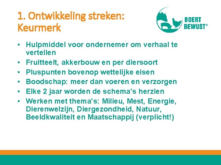 1. Ontwikkeling streken: Keurmerk • Hulpmiddel voor ondernemer om verhaal te vertellen • Fruitteelt,