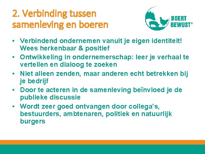 2. Verbinding tussen samenleving en boeren • Verbindend ondernemen vanuit je eigen identiteit! Wees