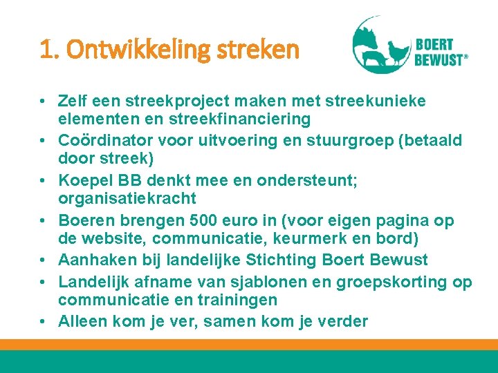 1. Ontwikkeling streken • Zelf een streekproject maken met streekunieke elementen en streekfinanciering •