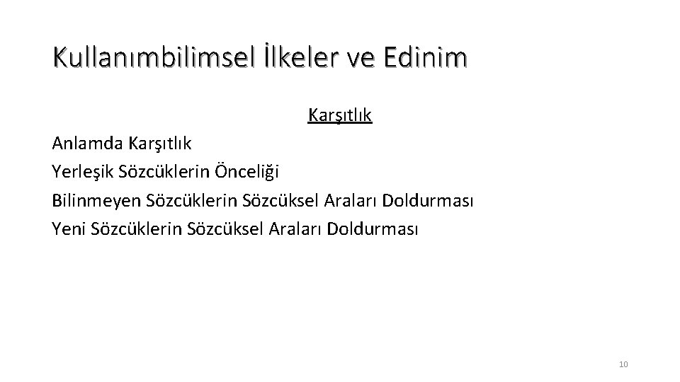 Kullanımbilimsel İlkeler ve Edinim Karşıtlık Anlamda Karşıtlık Yerleşik Sözcüklerin Önceliği Bilinmeyen Sözcüklerin Sözcüksel Araları