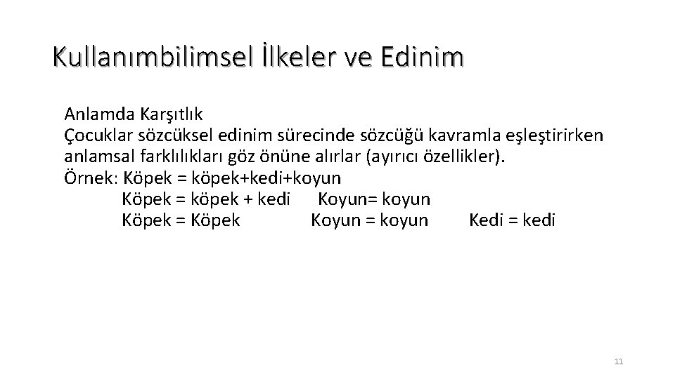 Kullanımbilimsel İlkeler ve Edinim Anlamda Karşıtlık Çocuklar sözcüksel edinim sürecinde sözcüğü kavramla eşleştirirken anlamsal