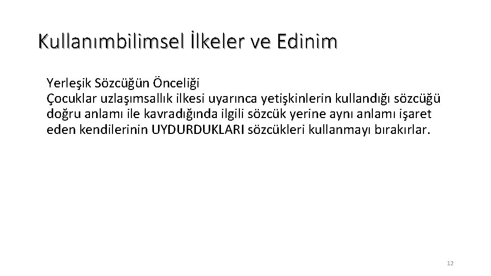 Kullanımbilimsel İlkeler ve Edinim Yerleşik Sözcüğün Önceliği Çocuklar uzlaşımsallık ilkesi uyarınca yetişkinlerin kullandığı sözcüğü