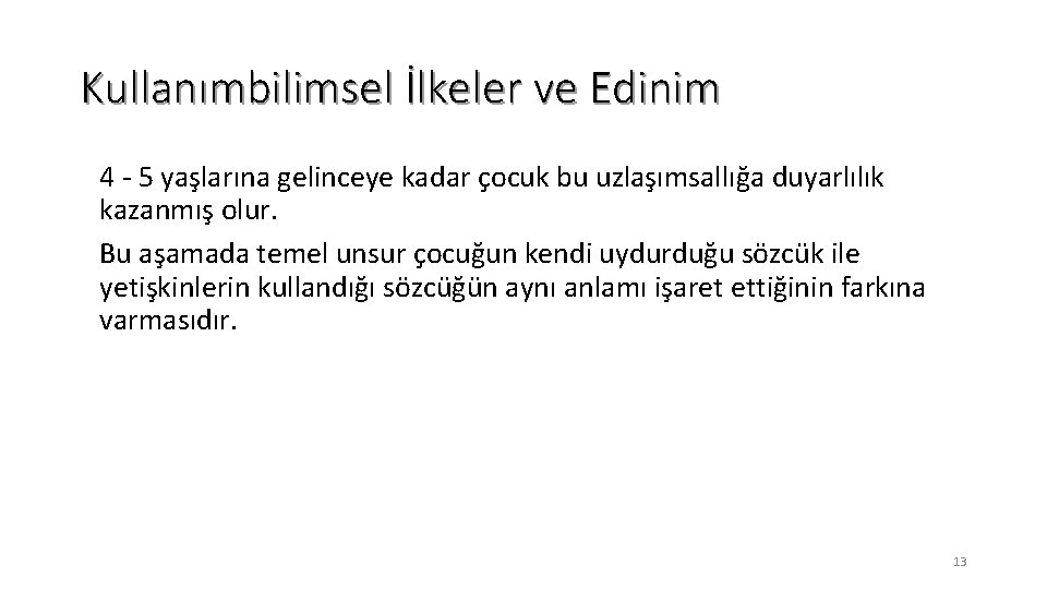 Kullanımbilimsel İlkeler ve Edinim 4 - 5 yaşlarına gelinceye kadar çocuk bu uzlaşımsallığa duyarlılık