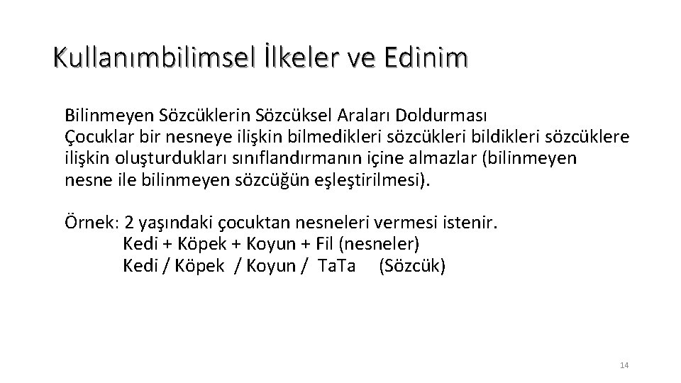Kullanımbilimsel İlkeler ve Edinim Bilinmeyen Sözcüklerin Sözcüksel Araları Doldurması Çocuklar bir nesneye ilişkin bilmedikleri