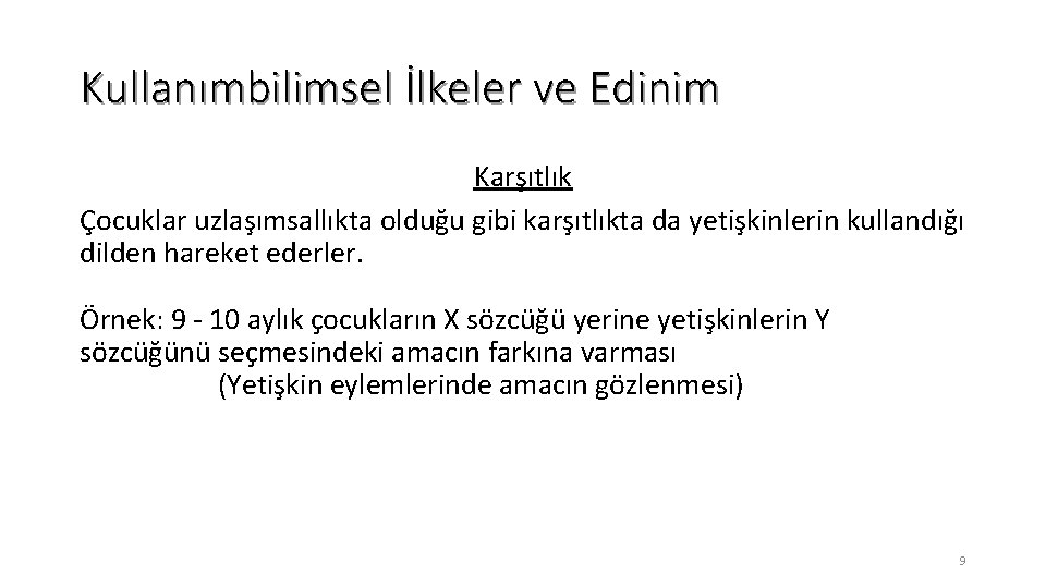 Kullanımbilimsel İlkeler ve Edinim Karşıtlık Çocuklar uzlaşımsallıkta olduğu gibi karşıtlıkta da yetişkinlerin kullandığı dilden
