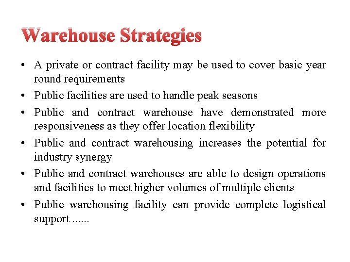 Warehouse Strategies • A private or contract facility may be used to cover basic