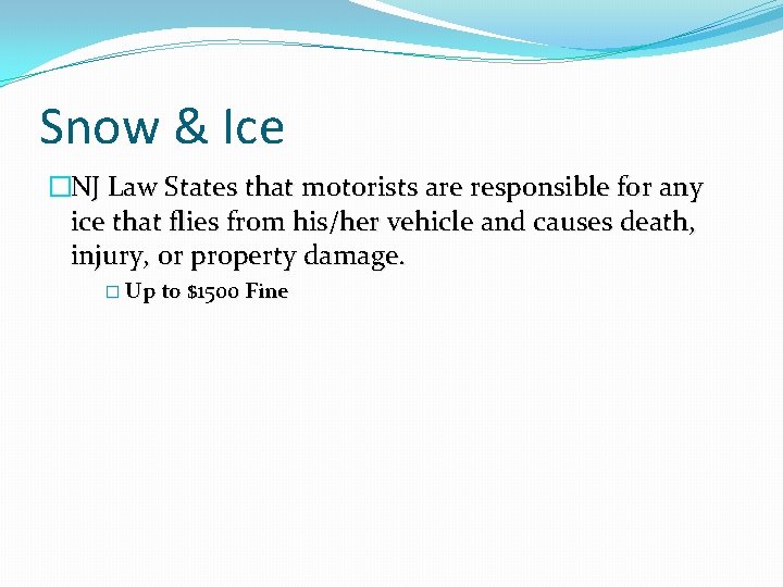 Snow & Ice �NJ Law States that motorists are responsible for any ice that