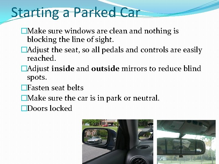 Starting a Parked Car �Make sure windows are clean and nothing is blocking the