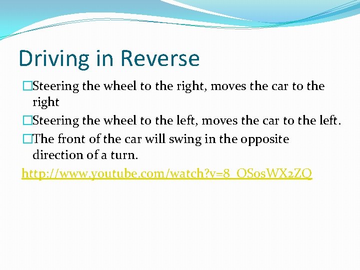 Driving in Reverse �Steering the wheel to the right, moves the car to the