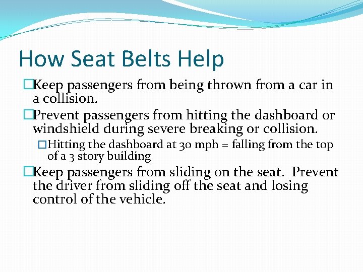 How Seat Belts Help �Keep passengers from being thrown from a car in a
