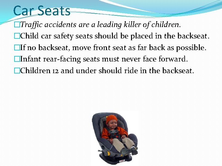 Car Seats �Traffic accidents are a leading killer of children. �Child car safety seats