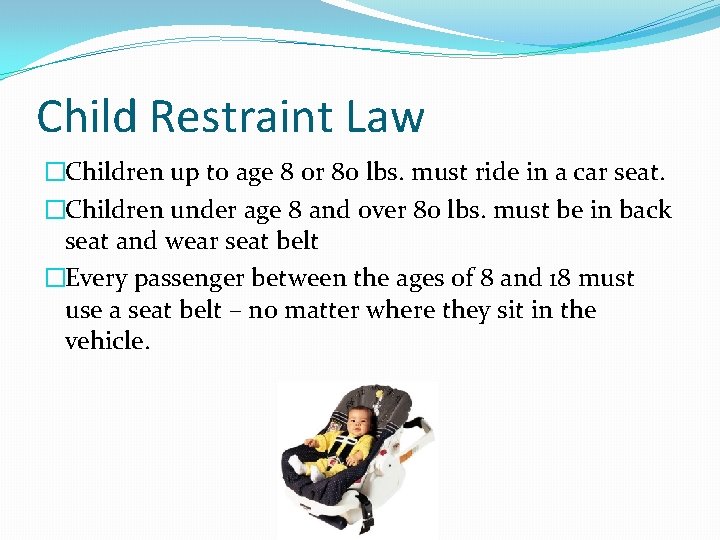 Child Restraint Law �Children up to age 8 or 80 lbs. must ride in