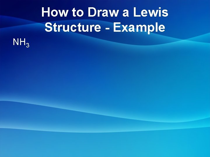 How to Draw a Lewis Structure - Example NH 3 
