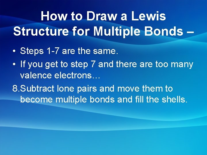 How to Draw a Lewis Structure for Multiple Bonds – • Steps 1 -7