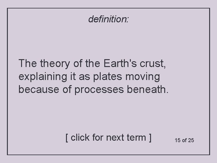 definition: The theory of the Earth's crust, explaining it as plates moving because of