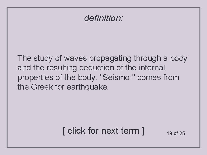 definition: The study of waves propagating through a body and the resulting deduction of