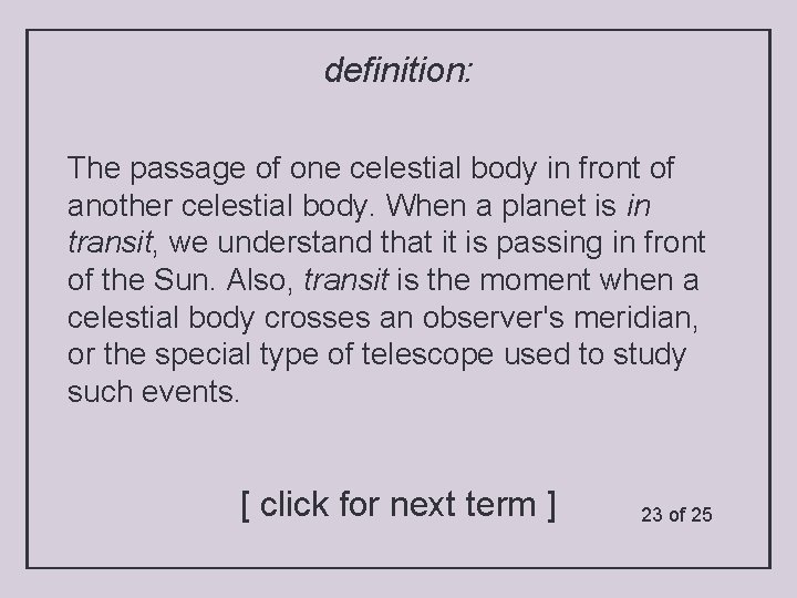 definition: The passage of one celestial body in front of another celestial body. When