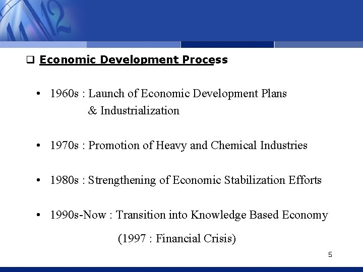 q Economic Development Process • 1960 s : Launch of Economic Development Plans &