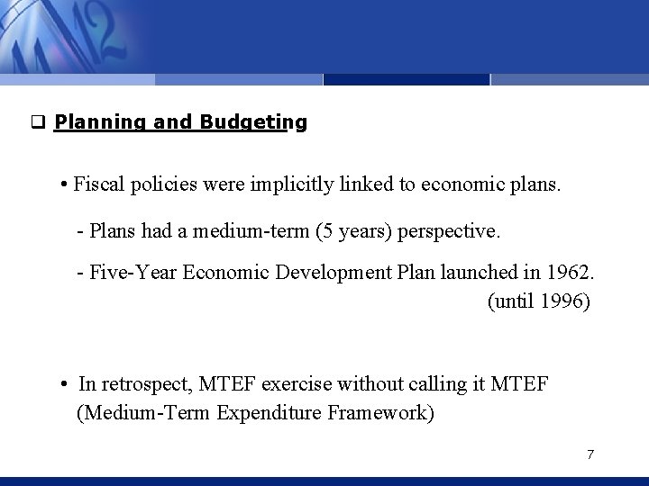 q Planning and Budgeting • Fiscal policies were implicitly linked to economic plans. -
