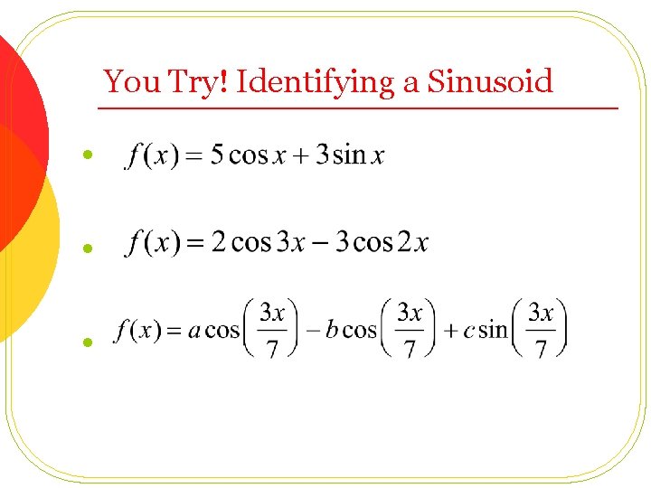 You Try! Identifying a Sinusoid l l l 