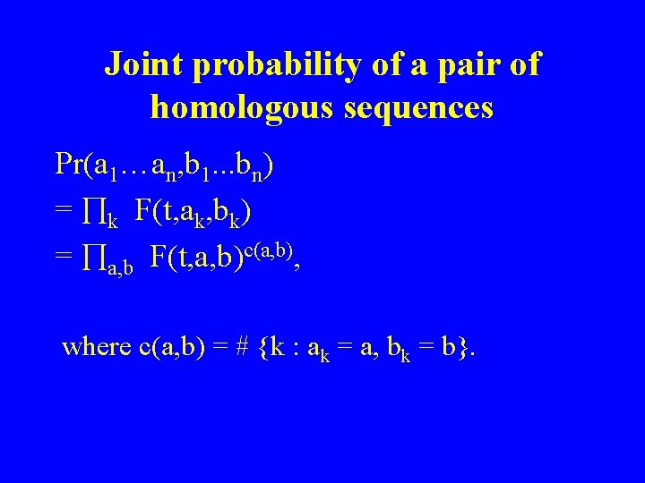 Joint probability of a pair of homologous sequences Pr(a 1…an, b 1. . .