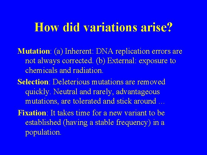 How did variations arise? Mutation: (a) Inherent: DNA replication errors are not always corrected.