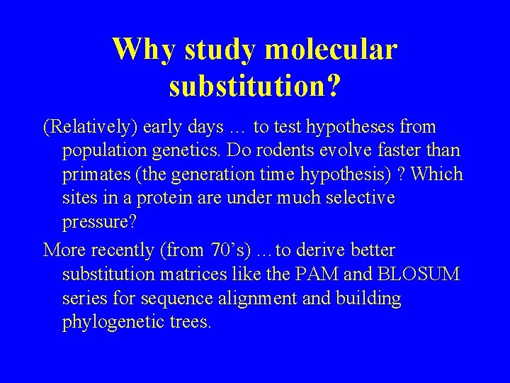 Why study molecular substitution? (Relatively) early days … to test hypotheses from population genetics.