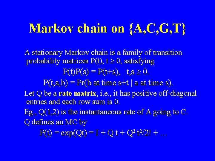 Markov chain on {A, C, G, T} A stationary Markov chain is a family