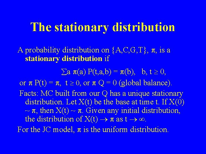 The stationary distribution A probability distribution on {A, C, G, T}, , is a