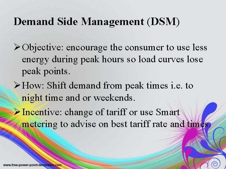Demand Side Management (DSM) Ø Objective: encourage the consumer to use less energy during