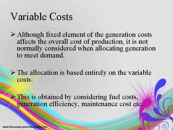 Variable Costs Ø Although fixed element of the generation costs affects the overall cost