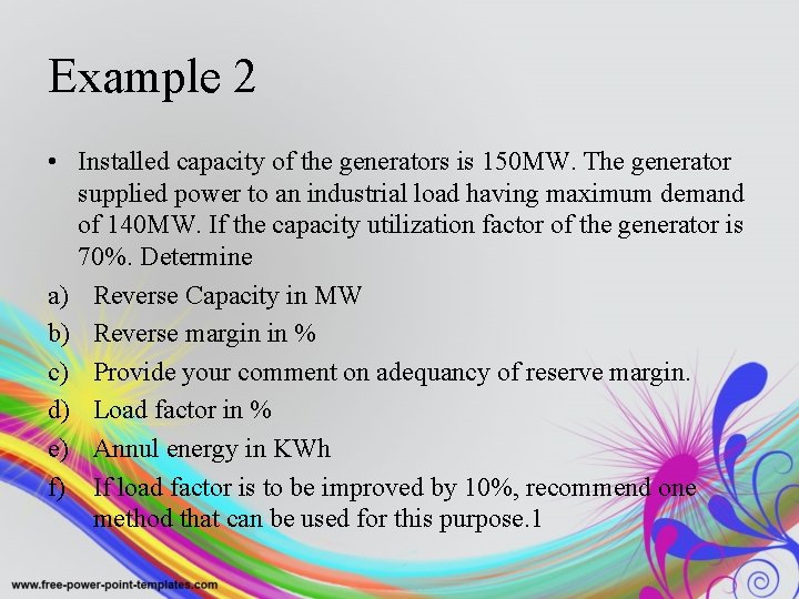 Example 2 • Installed capacity of the generators is 150 MW. The generator supplied