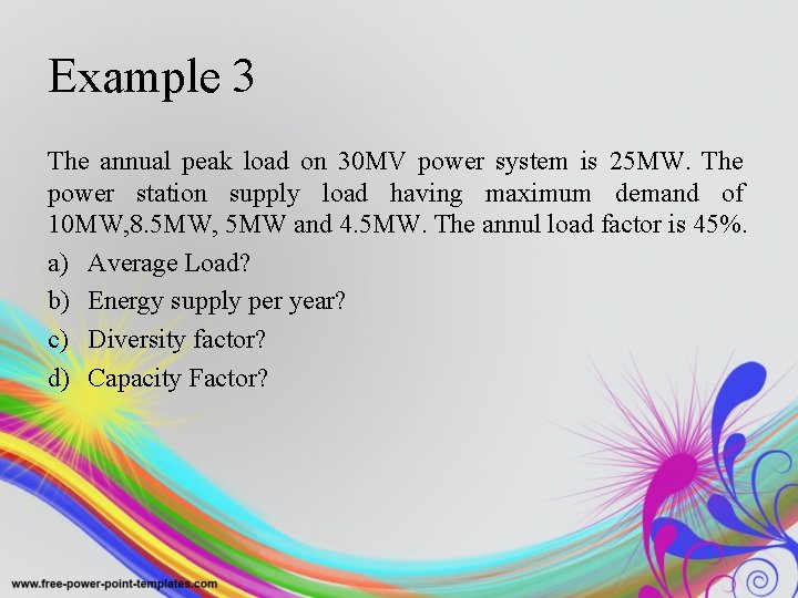 Example 3 The annual peak load on 30 MV power system is 25 MW.