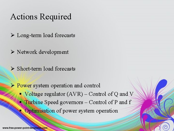 Actions Required Ø Long-term load forecasts Ø Network development Ø Short-term load forecasts Ø