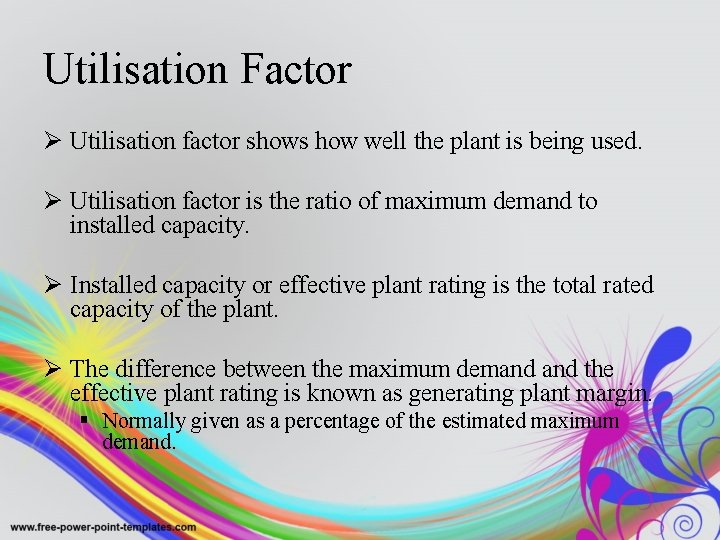 Utilisation Factor Ø Utilisation factor shows how well the plant is being used. Ø