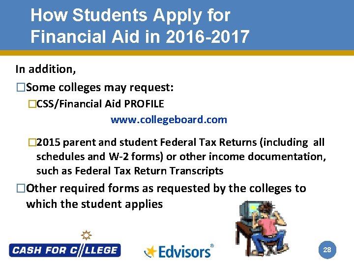 How Students Apply for Financial Aid in 2016 -2017 In addition, �Some colleges may