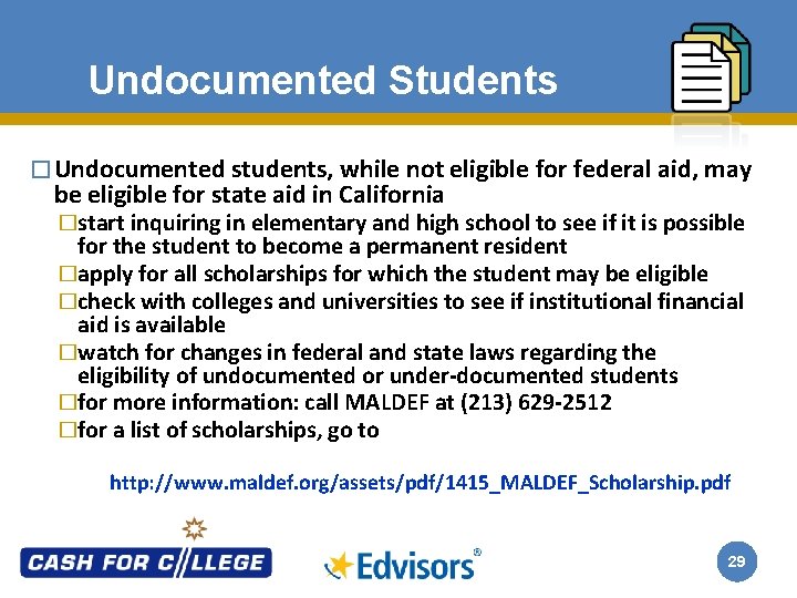 Undocumented Students � Undocumented students, while not eligible for federal aid, may be eligible