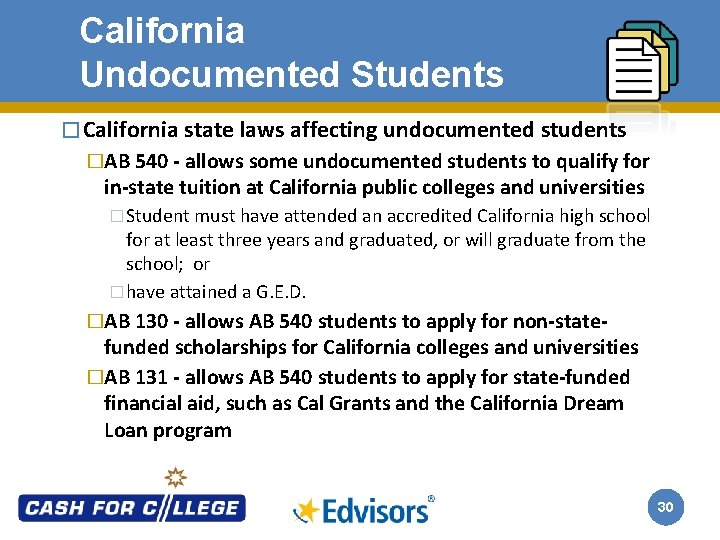 California Undocumented Students � California state laws affecting undocumented students �AB 540 - allows