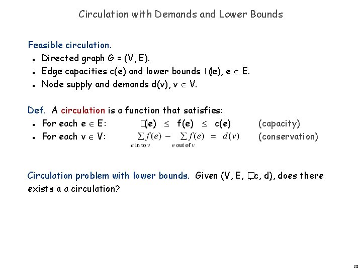 Circulation with Demands and Lower Bounds Feasible circulation. Directed graph G = (V, E).
