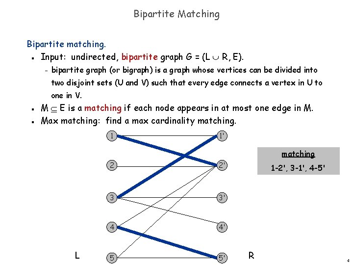 Bipartite Matching Bipartite matching. Input: undirected, bipartite graph G = (L R, E). n