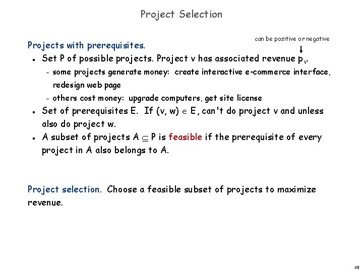 Project Selection can be positive or negative Projects with prerequisites. Set P of possible