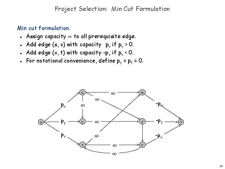 Project Selection: Min Cut Formulation Min cut formulation. Assign capacity to all prerequisite edge.