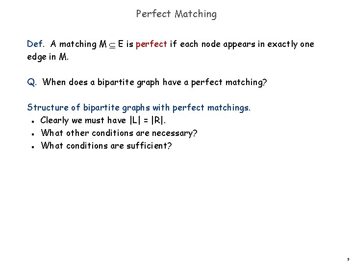 Perfect Matching Def. A matching M E is perfect if each node appears in Perfect Matching Def. A matching M E is perfect if each node appears in