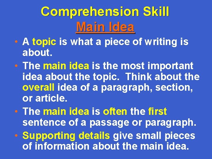 Comprehension Skill Main Idea • A topic is what a piece of writing is